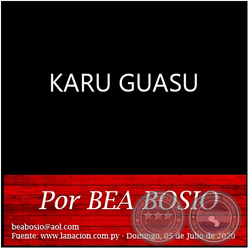 KARU GUASU - Por BEA BOSIO - Domingo, 05 de Julio de 2020